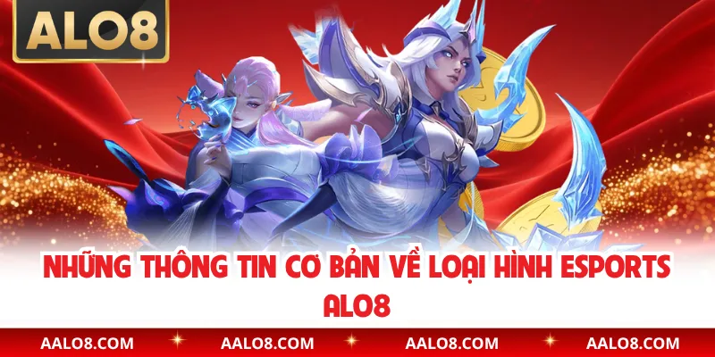 Những thông tin cơ bản về loại hình esports Alo8